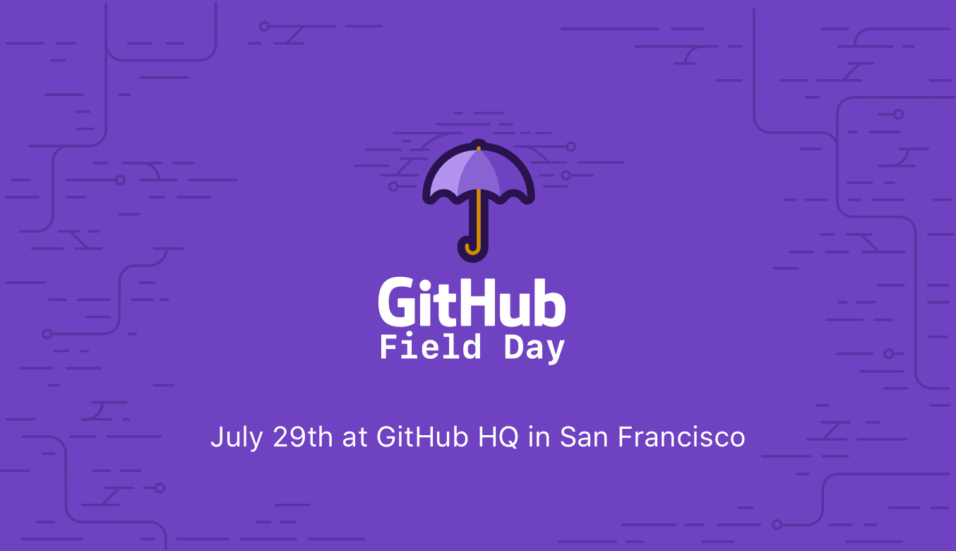 GitHub Field Day, July 29th