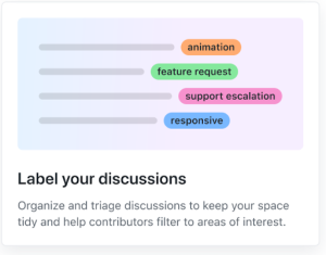 Feature card that reads: Label your discussions! Organize and triage discussions to keep your space tidy and help contributors filter to areas of interest.