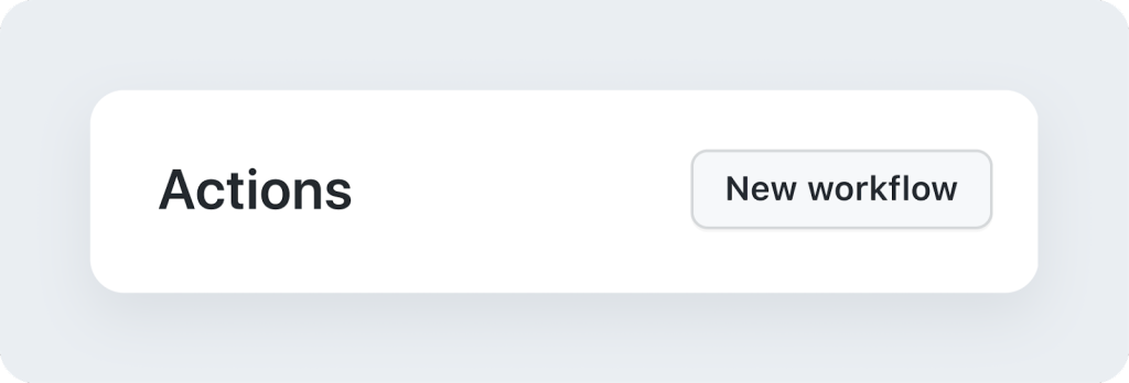Detail of the ‘Actions’ title on the left and a button saying ‘New workflow’ on the right.