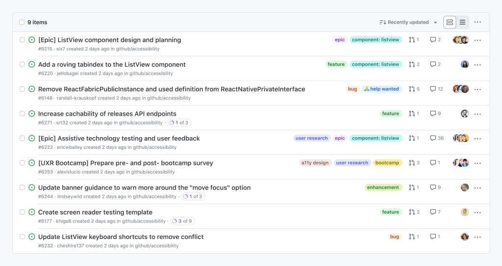 A list of nine GitHub issues. The issues topics are a blend of list component work and general maintenance tasks. Each issue has a checkbox for selecting it, a status icon indicating that it is an open issue, a title, metadata about its issue number, author, creation date, and source repository. These issues also have secondary information including labels, tallies for linked pull requests and comments, avatars for issue assignees, and overflow actions. Additionally, some issues have a small badge that indicates the number of tasks the issue contains, as well as how many of them are completed. Above the list of issues is an area that lists the total number of issues, allows you to select them all, control how they are sorted, change the information display density, and additional overflow actions.