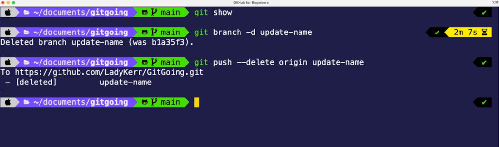 Using git branch -d update-name to delete a branch locally and git push —delete origin update-name to delete a branch in the remote repository now that it has been merged. 