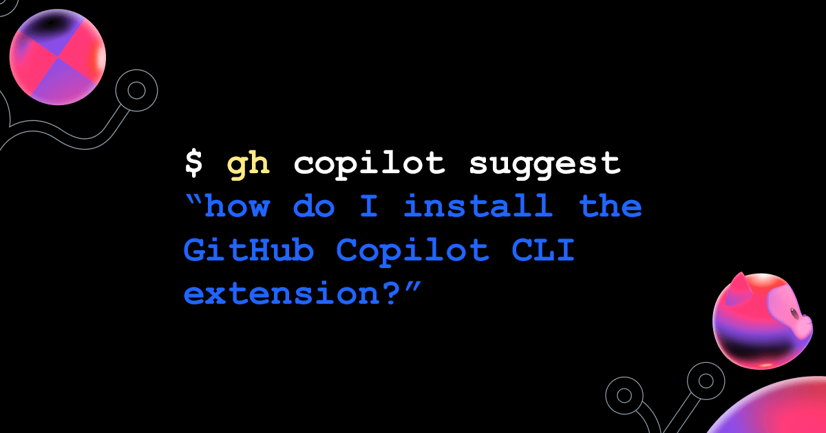 Blog header image showing a terminal command: "$ gh copilot suggest "how do I install the GitHub Copilot CLI extension?"