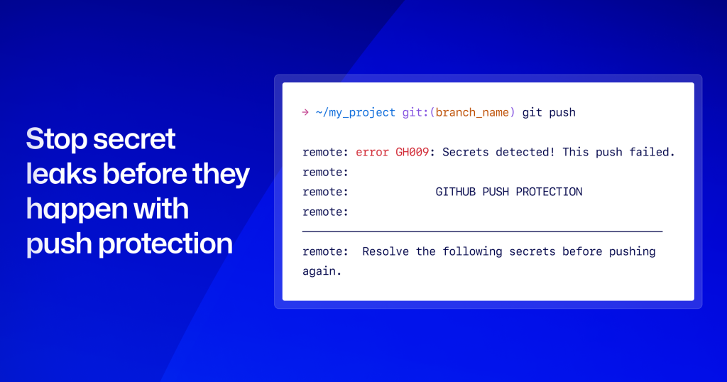 GitHub push protection helps prevent secret leaks before they happen.