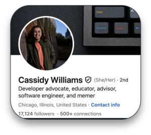 A LinkedIn profile card showing professional information. The profile belongs to Cassidy Williams who uses She/Her pronouns. Her title lists multiple roles: Developer advocate, educator, advisor, software engineer, and memer. She's based in Chicago, Illinois, United States. The profile shows she has 17,124 followers and over 500 connections. The card includes a circular profile photo and partial view of keyboard keys in the upper right corner.